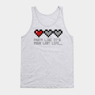 Party Like it's Your Last Life____ Tank Top